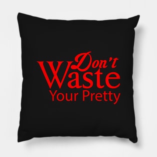 Don't waste your pretty Pillow