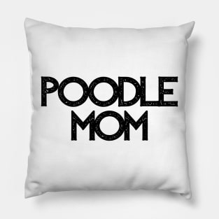 Poodle Mom - Dog Quotes Pillow