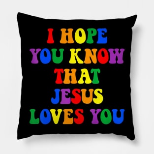 That Jesus Loves You LGBTQ Ally Pillow