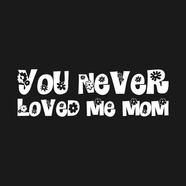 You Never Loved Me Mom meme saying by star trek fanart and more