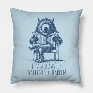 I'm a disaster waiting to happen Pillow