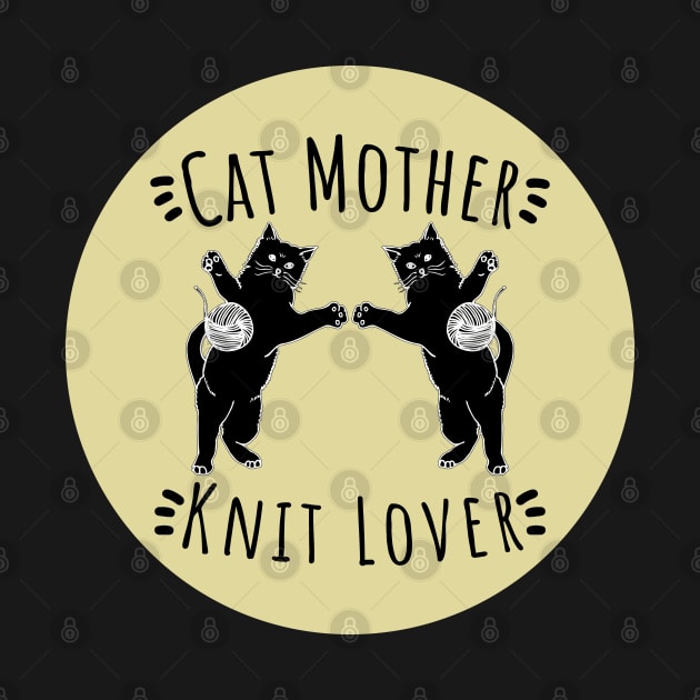 Cat Mother Knit Lover, Perfect Funny Cat and Knitting lovers Gift Idea by VanTees