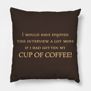 CUP OF COFFEE Pillow