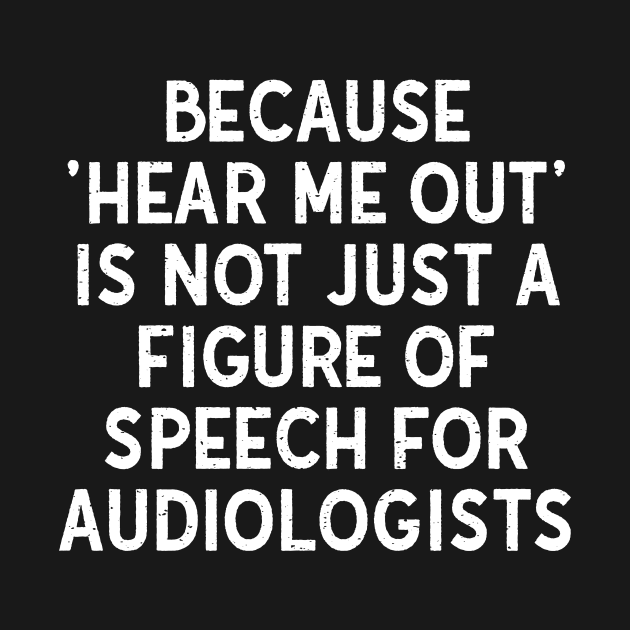 Because 'Hear Me Out' is Not Just a Figure of Speech for Audiologists by trendynoize