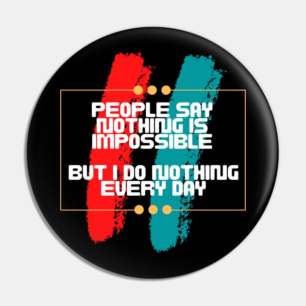 People say nothing is impossible, but I do nothing every day Pin by JB's Design Store