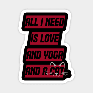 All I Need Is Love And Yoga And A Cat Magnet