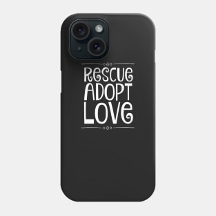 Rescue Adopt Love Phone Case