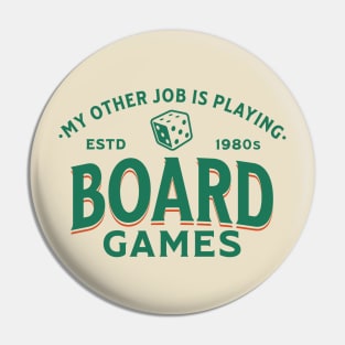 My Other Job Is Playing Board Games Pin
