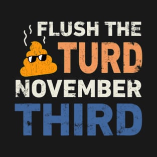 Flush the Turd November Third, Nop T-Shirt