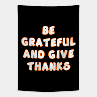 Be Grateful And Give Thanks v2 Tapestry