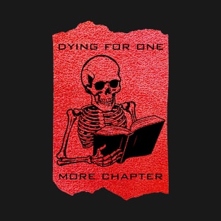 Halloween Bookworm, Dying for one more chapter T-Shirt