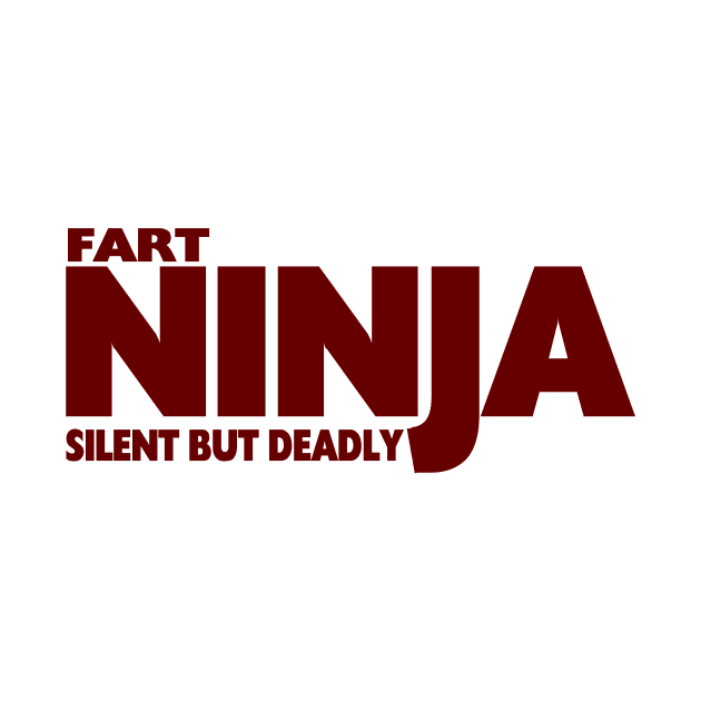 Fart Ninja ...... Silent But Deadly by TheBigTees