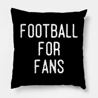 FOOTBALL FOR FANS Pillow