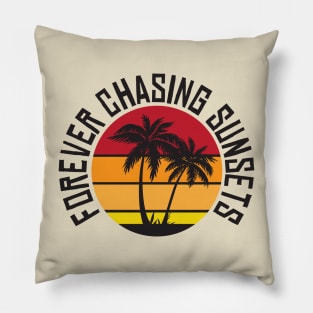 Forever Chasing Sunsets Pillow