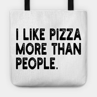 i like pizza more than people Tote