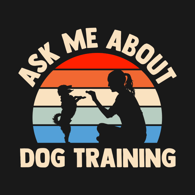 ask me about dog training by TheDesignDepot