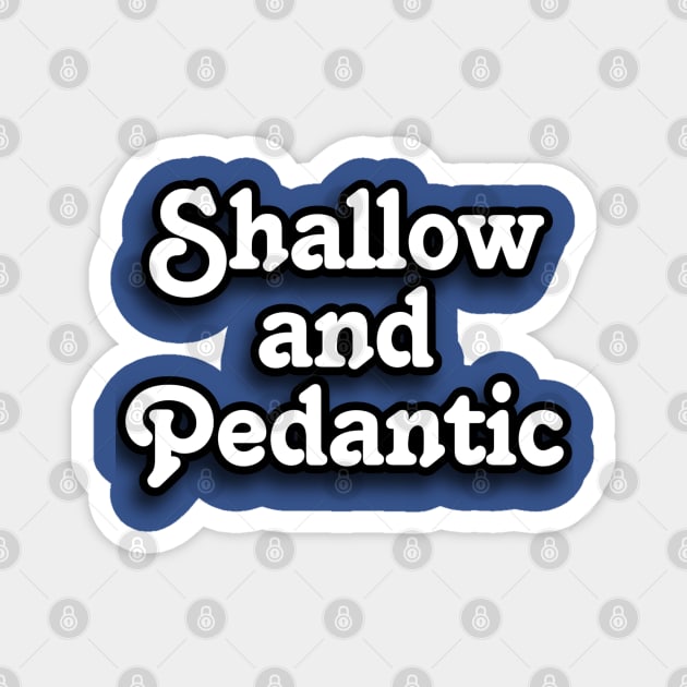 Family Guy : Shallow and Pedantic Magnet by Kitta’s Shop