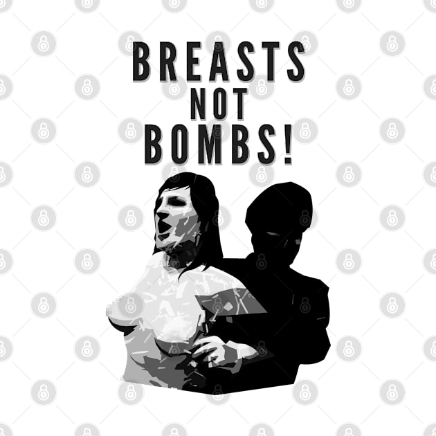 Breasts Not Bombs by GraphicsGarageProject