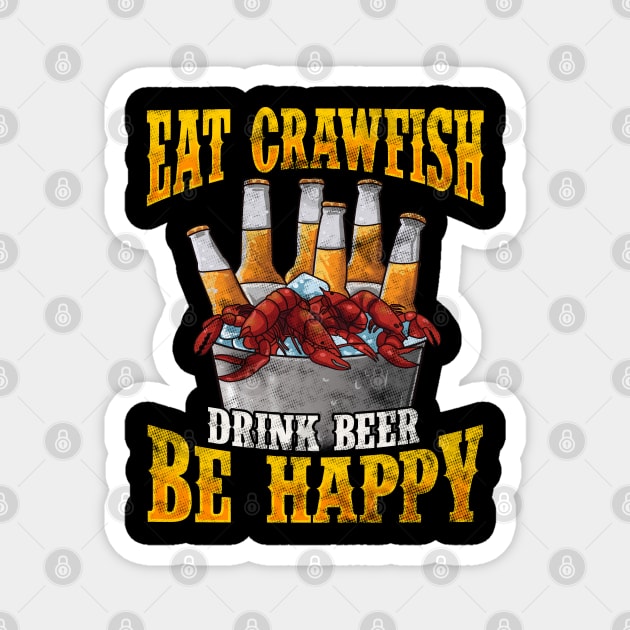 Eat Crawfish Drink Beer Be Happy Magnet by E