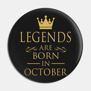 LEGENDS ARE BORN IN OCTOBER Pin