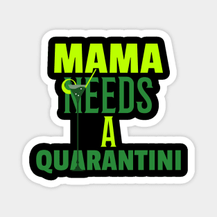 Mama Needs A Quarantini Magnet