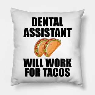 Dental Assistant will work for Tacos Pillow