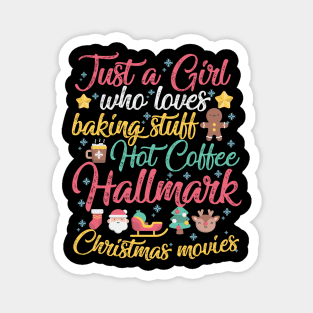 Just a Girl who loves Baking Stuff Hot Coffee Hallmark Christmas Movies Magnet