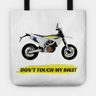 Supermoto Husqvarna 701 Don't Touch My Bike quote Tote