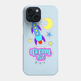 Dream big Phone Case