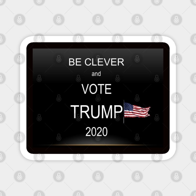 Be Clever and Vote Trump Face Mask, Mugs, Totes Magnet by DeniseMorgan