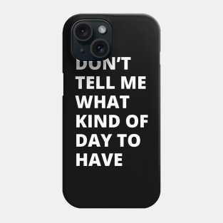 Don't Tell Me Phone Case