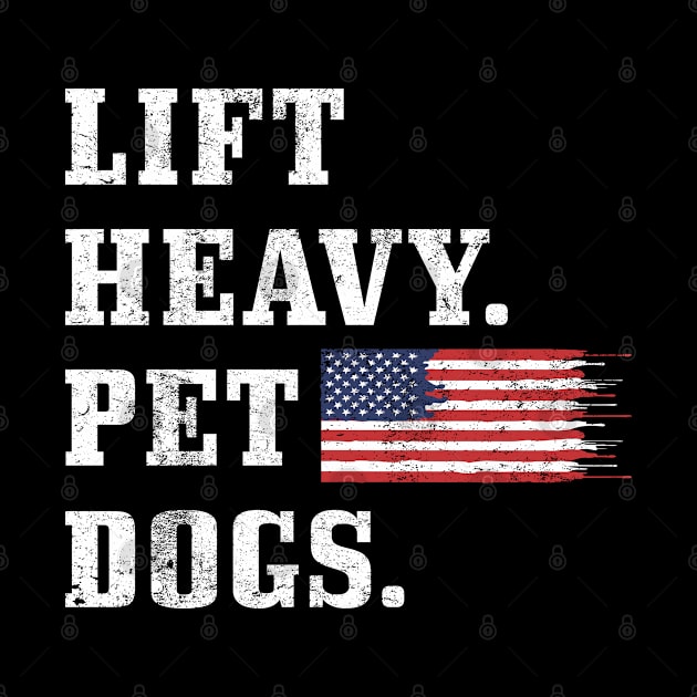 Lift Heavy Pet Dogs Cool Gym T-Shirt with American Flag by angel