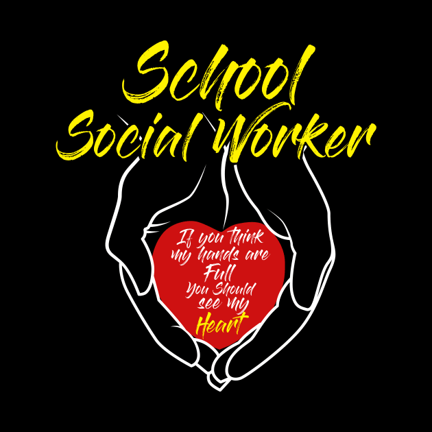 School Social Workers - Social Worker Hands & Heart full of Love Gift by CheesyB