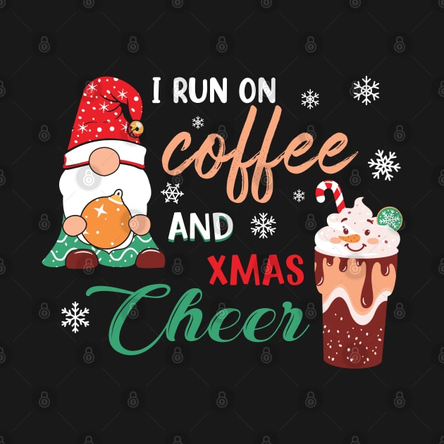 I RUN ON COFFEE AND CHRISTMAS CHEER by MZeeDesigns