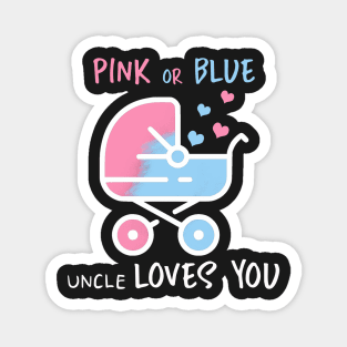 Pink or blue uncle loves you Magnet