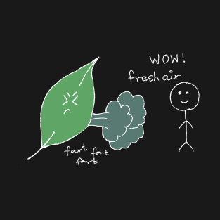 Funny biology joke on leaves fart fresh air T-Shirt