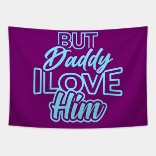 daddy i love him Tapestry