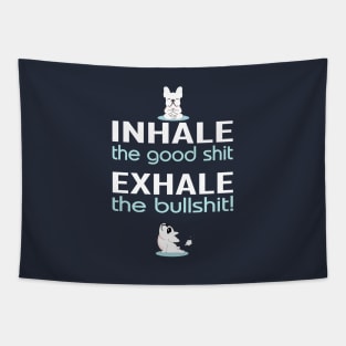 inhale the good shit exhale the bullshit funny Tapestry