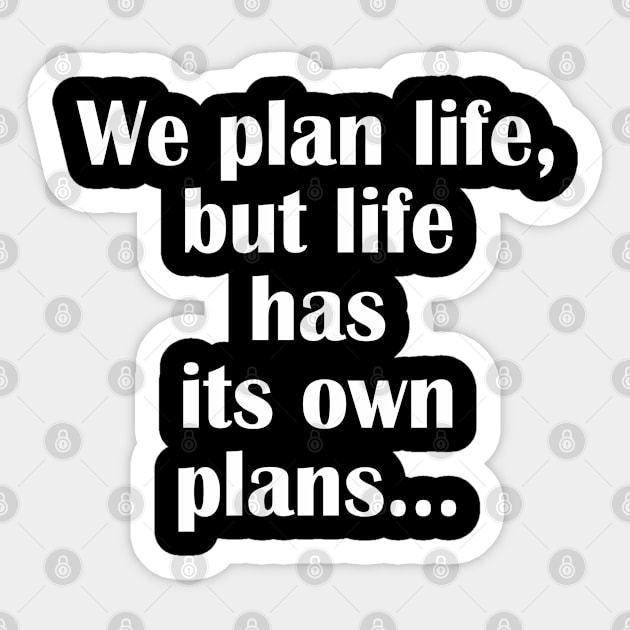 We Plan Life - Life Lesson - Sticker | TeePublic