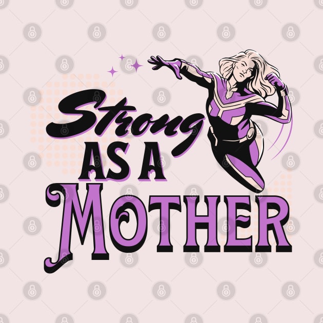 Strong like a mother; mother; mum; mom; mother's day; gift; mummy; mommy; mumma; momma; mama; mom's birthday; birthday; gift for mom; gift for mum; gift for mother; strong; love; strength; superhero; strong mom; strong mother; strong mum; by Be my good time