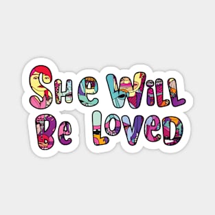 She Will Be Loved Magnet