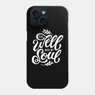 It is Well With My Soul Phone Case