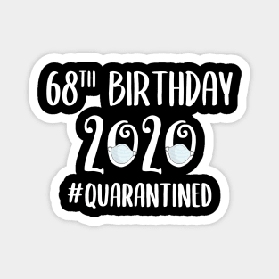 68th Birthday 2020 Quarantined Magnet