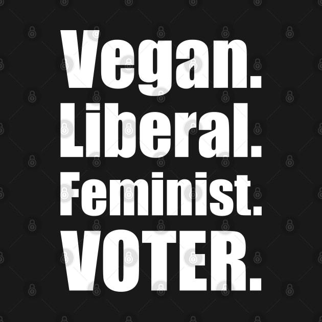 Vegan Liberal Feminist Voter by loeye