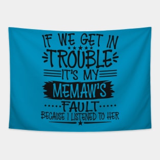 If We Get In Trouble It's My Memaw's Fault Tapestry