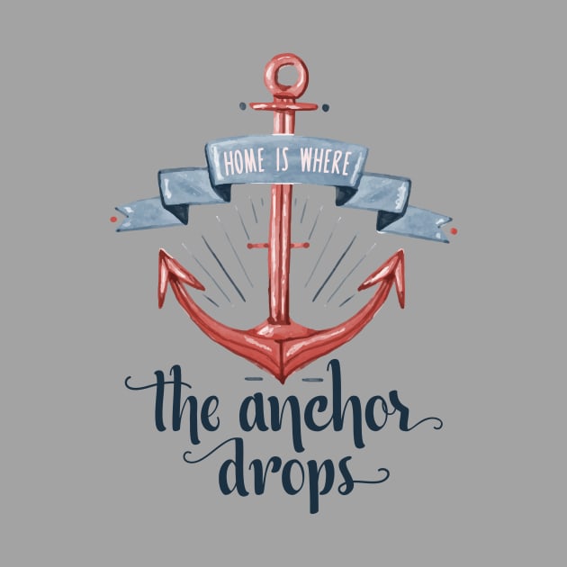 Anchor - Home is where the anchor drops - nautical quote by OutfittersAve