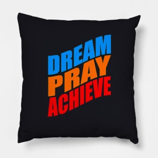 Dream pray achieve Pillow