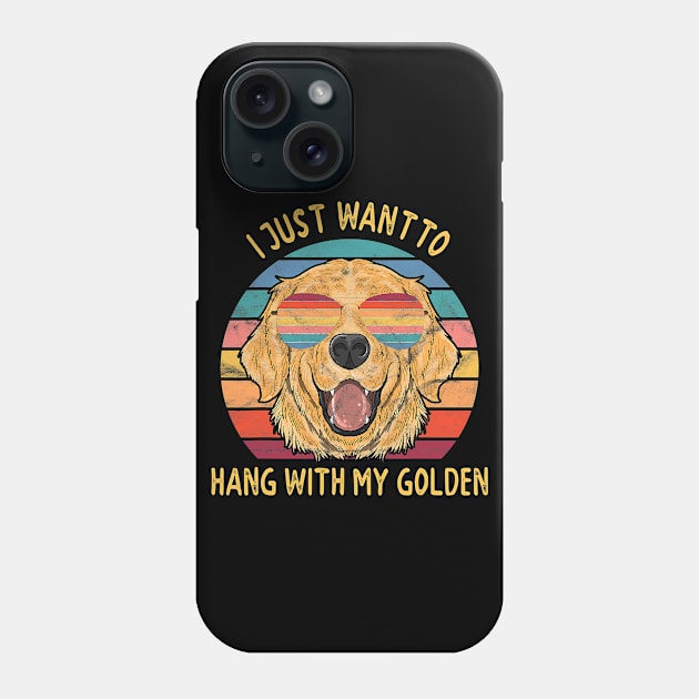 I Just Want To Hang Out With My Golden Retriever Dogs Phone Case by eldridgejacqueline