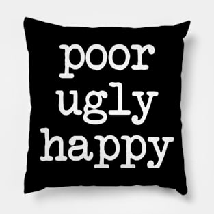 poor ugly happy Pillow