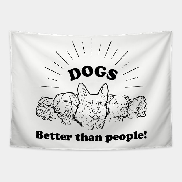 Dogs: Better Than People Tapestry by fakebandshirts